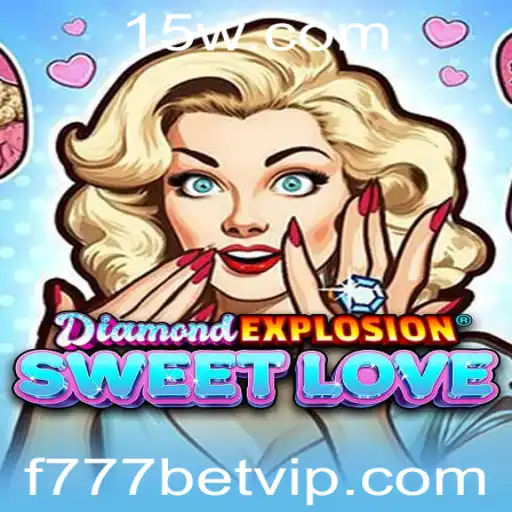 Descubra o Mundo de DiamondExplosionSweetLove e Como Jogar com f777bet